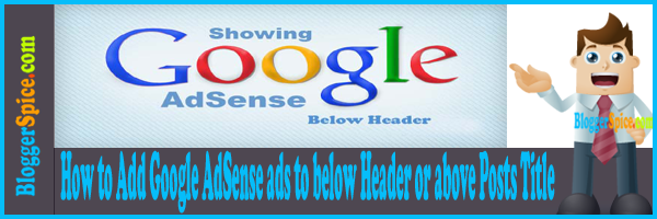 How to Add Google AdSense ads to below Header or above Posts Title